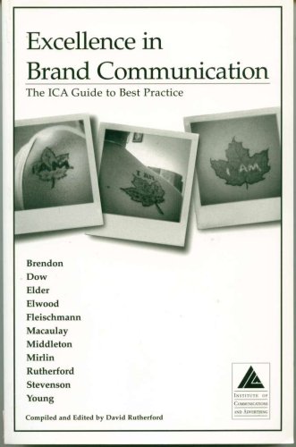 Stock image for Excellence in Brand Communication: The ICA Guide to Best Practice for sale by Better World Books