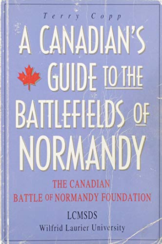 Beispielbild fr A Canadian's Guide to the Battlefields of Normandy zum Verkauf von The Bookseller
