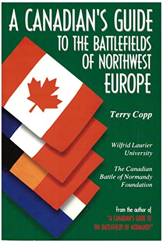 9780969795537: A Canadian's guide to the battlefields of northwest Europe