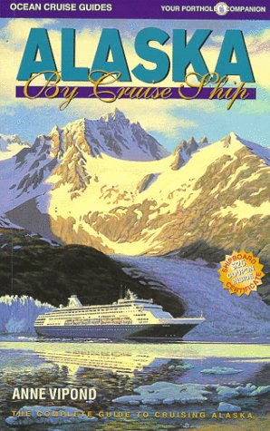 Imagen de archivo de Alaska by Cruise Ship: The Complete Guide to the Alaska Cruise Experience a la venta por Wonder Book