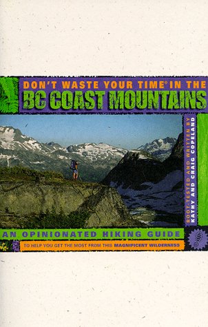 Stock image for Don't Waste Your Time in the B.C. Mountains for sale by Books of the Smoky Mountains