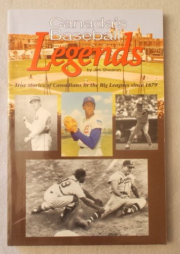 Canada's baseball legends: True stories, records, and photos of Canadian-born players in baseball...