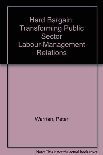 Beispielbild fr Hard Bargain: Transforming Public Sector Labour-Management Relations (SIGNED COPY) zum Verkauf von Samuel S Lin