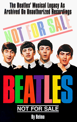 Imagen de archivo de Beatles Not for Sale: The Beatles Musical Legacy As Archived on Unauthorized Recordings a la venta por Half Price Books Inc.