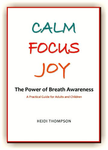 9780969814757: Calm Focus Joy: The Power of Breath Awareness - A Practical Guide for Adults and Children