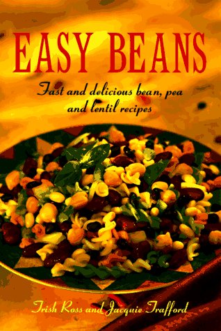 9780969816201: Easy Beans: Fast and Delicious Bean, Pea, and Lentil Recipes