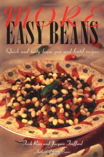 MORE EASY BEAN Quick and Tasty Bean, Pea and Lentil Recipes