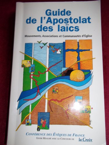 Stock image for Guide de l'apostolat des lacs : Mouvements, associations et communauts d'glise en France for sale by Ammareal