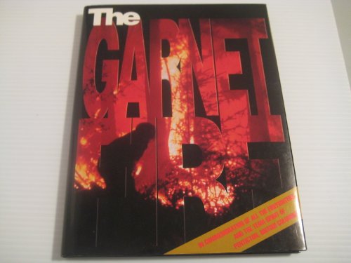 Beispielbild fr The Garnet Fire : True Stories of Monster Cross Winds and a Violent Fire Storm in Penticton, British Columbia, July 1994 zum Verkauf von Werdz Quality Used Books