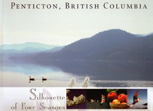 Beispielbild fr Penticton, British Columbia: Silhouette of Four Seasons zum Verkauf von SecondSale