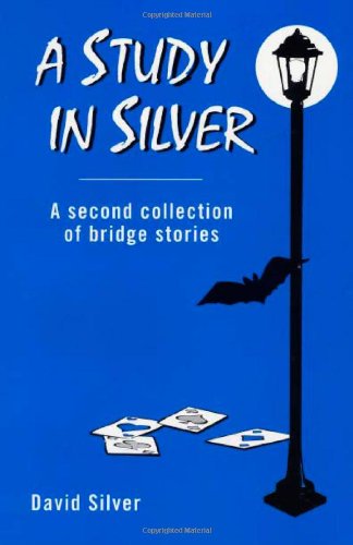 Imagen de archivo de A Study in Silver: A Second Collection of Bridge Stories (Sin S) a la venta por Half Price Books Inc.