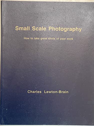 Stock image for Small Scale Photography How to Take Great Shots of Your Work for sale by COLLINS BOOKS