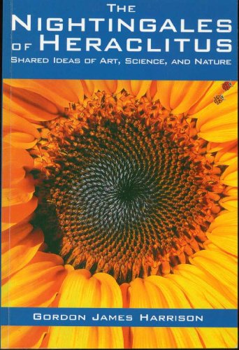 Stock image for The Nightingales of Heraclitus: Shared Ideas of Art, Science, and Nature for sale by ThriftBooks-Dallas