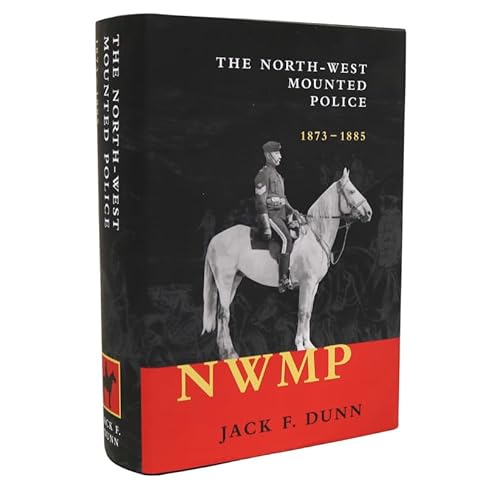 Beispielbild fr The North-West Mounted Police 1873-1885 zum Verkauf von BISON BOOKS - ABAC/ILAB