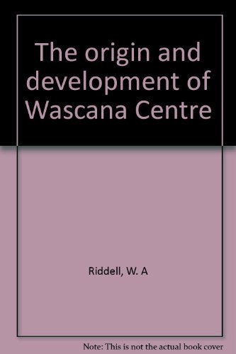 Stock image for The Origin and Development of Wascana Centre for sale by Alexander Books (ABAC/ILAB)