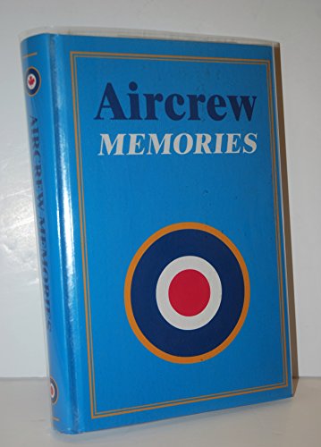 Imagen de archivo de Aircrew Memories: Being the Collected World War II and Later Memories of Members of the Air Crew Association, Vancouver Island Branch, Victoria, B.C. Sixty-Five Stories of Service with the Royal Canadian Air Force and Royal Air Force in War and Peace a la venta por Antiquarius Booksellers
