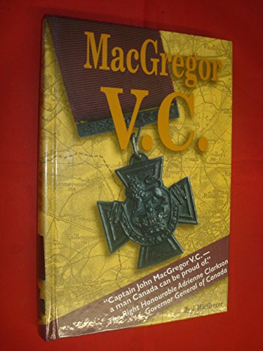 9780969869986: MacGregor V.C: Goodbye Dad : biography of the man who won more prestigious awards for valour than any other Canadian soldier