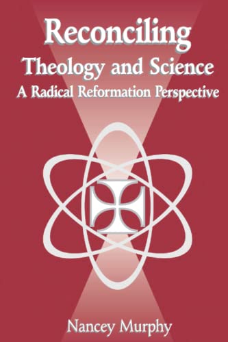 Reconciling Theology and Science: A Radical Reformation Perspective (9780969876243) by Murphy, Nancey