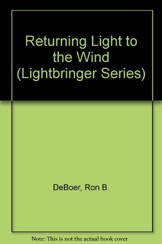 Returning Light To The Wind : A Novel (Lightbringer Ser.)