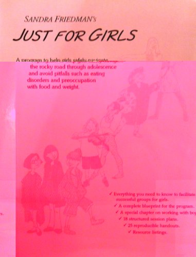 9780969888314: Just for Girls: A Program to Help Girls Safely Navigate... Adolescence and Avoid Pitfalls Such As Eating Disorders