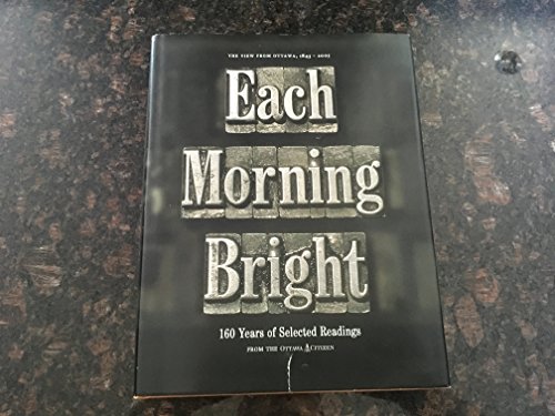 Stock image for Early Morning Bright, 160 Years of Selected Readings from the Ottawa Citizen 1845-2005 for sale by Book Emporium 57