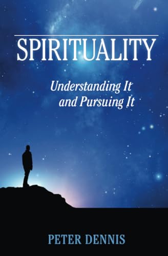 Stock image for Spirituality: Understanding It and Pursuing IT for sale by ThriftBooks-Dallas