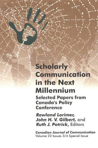 Canadian Journal of Communication Vol. 22 Issues 3/4 Special Issue: Scholarly Communication I the...