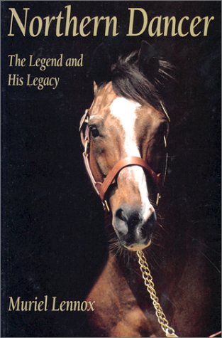 Stock image for Northern Dancer : The Legend and His Legacy for sale by Better World Books: West