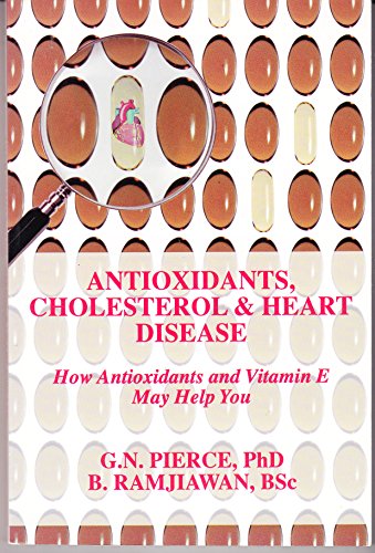 Stock image for Antioxidants, Cholesterol and Heart Disease : How Vitamin E and Antioxidants May Help You for sale by Better World Books