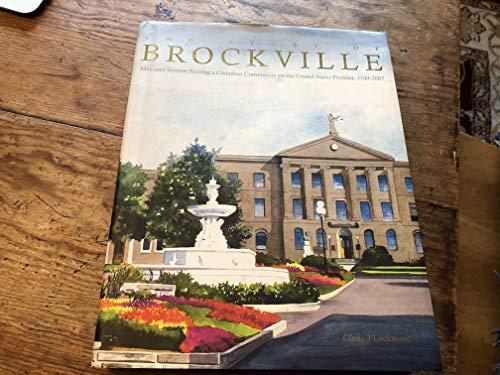 9780969911128: The Story of Brockville: Men and Women Making a Canadian Community on the United States Frontier, 1749-2007