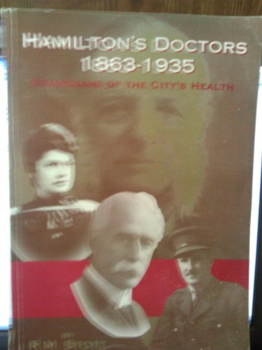 Hamilton's Doctors 1863-1935 Guardians of the City's Health