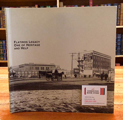 Imagen de archivo de Flatiron Legacy One of Heritage and Help: The Story of a Building with a Provocative Past and an Exciting Future a la venta por Antiquarius Booksellers