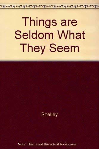 Things are Seldom What They Seem (9780969933328) by Shelley