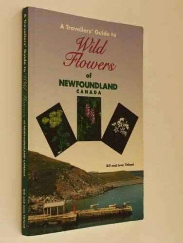 Imagen de archivo de Travellers' Guide to Wild Flowers of Newfoundland Canada a la venta por ThriftBooks-Dallas