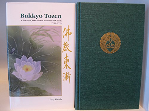 Bukkyo Tozen A History of Jodo Shinshu Buddhism in Canada 1905-1995