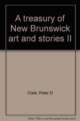 Immagine dell'editore per A treasury of New Brunswick art and stories II venduto da Alexander Books (ABAC/ILAB)