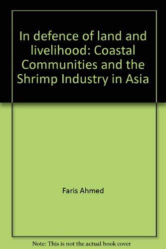 Stock image for In defence of land and livelihood: Coastal Communities and the Shrimp Industry in Asia for sale by Masalai Press