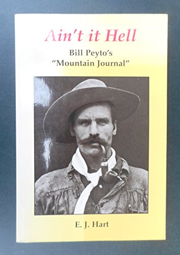 9780969973201: Ain't it Hell: Bill Peyto's "Mountain Journal"