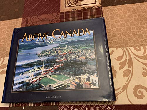 Beispielbild fr Above Canada: Then & Now zum Verkauf von Edmonton Book Store