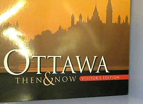 Beispielbild fr Ottawa Then and Now zum Verkauf von Schooner Books Ltd.(ABAC/ALAC)