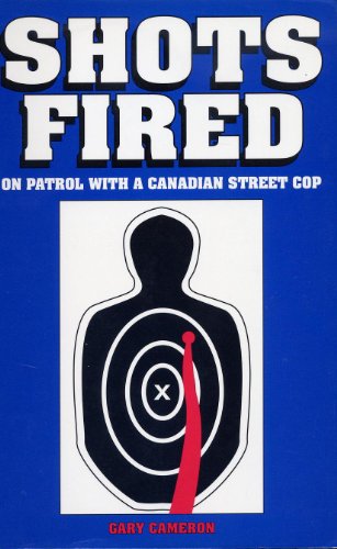 Stock image for Shots fired: On patrol with a Canadian street cop (Canadian true crime) for sale by GF Books, Inc.