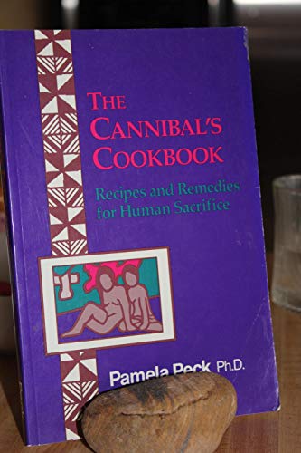 9780969989509: The Cannibal's Cookbook : Recipes and Remedies for Human Sacrifice