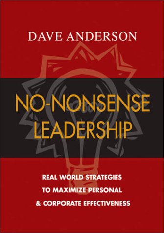 Beispielbild fr No-Nonsense Leadership: Real World Strategies To Maximize Personal Corporate Potential zum Verkauf von Goodwill Southern California