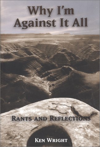 Stock image for Why I'm Against It All: Rants & Reflections for sale by ThriftBooks-Dallas