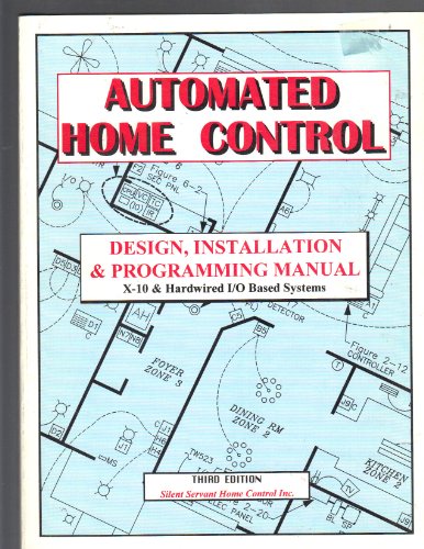 Stock image for Automated Home Control: Design, Installation & Programming Maual X-10 & Hardwired I/O Based Systems. 3rd Edition. for sale by Rob the Book Man