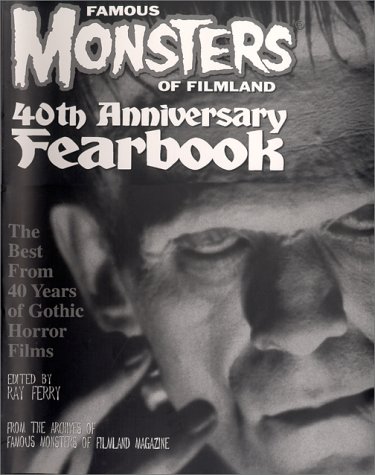 Imagen de archivo de Famous Monsters of Filmland 40th Anniversary Fearbook a la venta por Jackson Street Booksellers