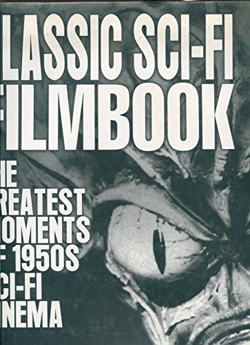 Classic Sci-Fi Filmbook : The Greatest Moments from 1950s Sci-Fi Cinema