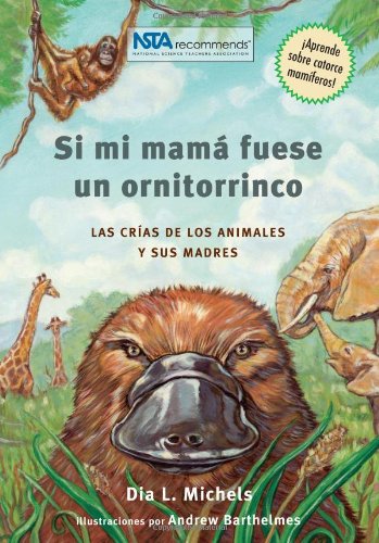 Stock image for Si Mi Mama Fuese Un Ornitorrinco: Las Cras de Los Animales Y Sus Madres for sale by ThriftBooks-Atlanta