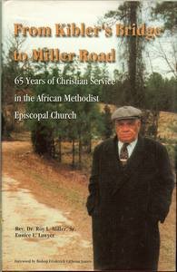 Stock image for From Kibler's Bridge to Miller Road: 65 Years of Christian Service in the African Methodist Episcopal Church [Signed] for sale by ThriftBooks-Dallas