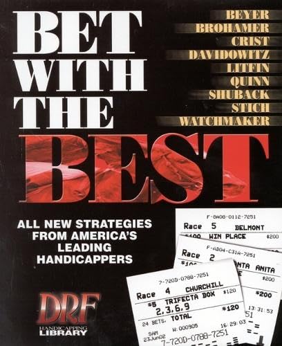 Stock image for Bet With the Best: Expert Strategies from America's Leading Handicappers for sale by Gulf Coast Books